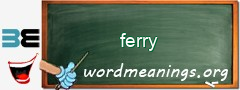 WordMeaning blackboard for ferry